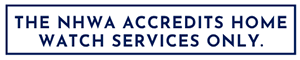 The NHWA accredits Home Watch services only